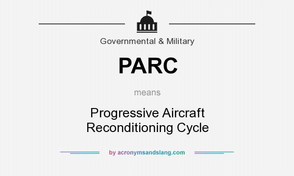What does PARC mean? It stands for Progressive Aircraft Reconditioning Cycle