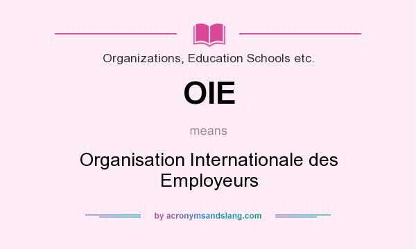 What does OIE mean? It stands for Organisation Internationale des Employeurs