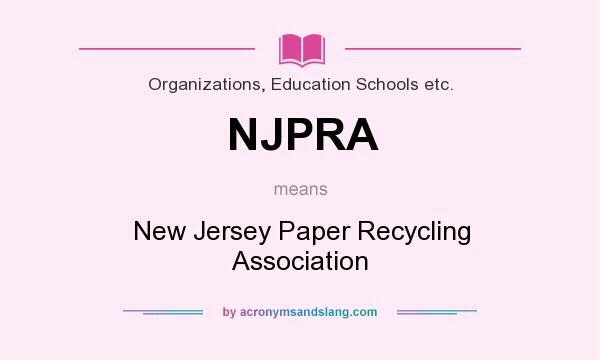 What does NJPRA mean? It stands for New Jersey Paper Recycling Association