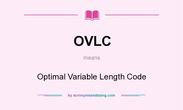 What does OVLC mean? It stands for Optimal Variable Length Code