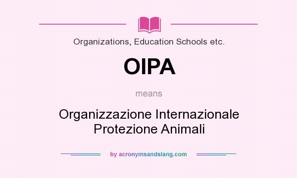 What does OIPA mean? It stands for Organizzazione Internazionale Protezione Animali