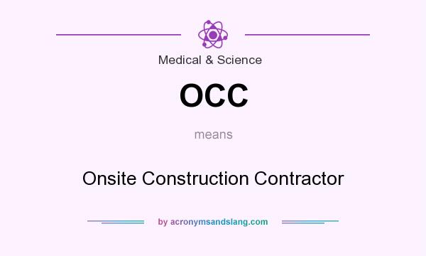 What does OCC mean? It stands for Onsite Construction Contractor