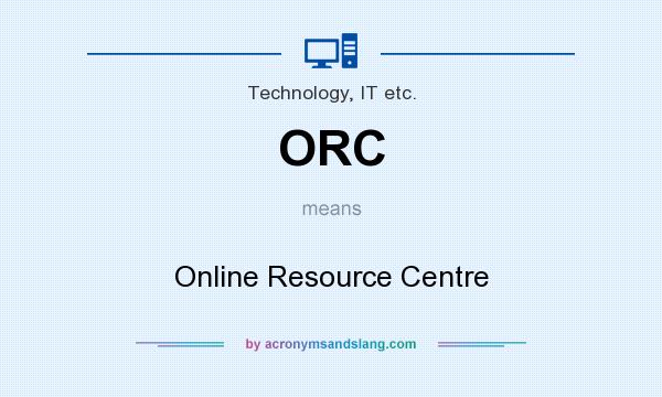 What does ORC mean? It stands for Online Resource Centre