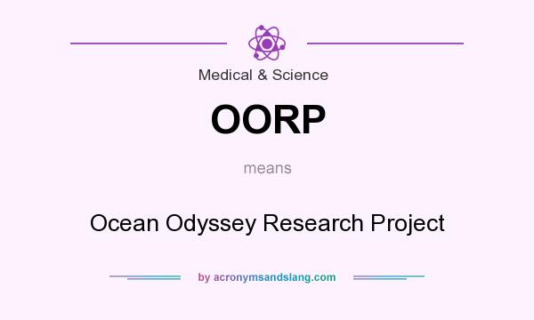 What does OORP mean? It stands for Ocean Odyssey Research Project