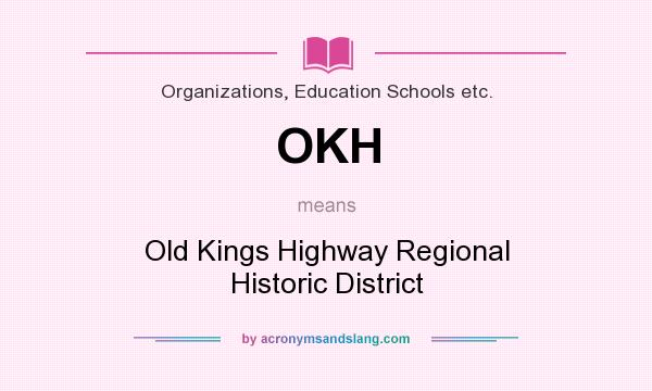 What does OKH mean? It stands for Old Kings Highway Regional Historic District