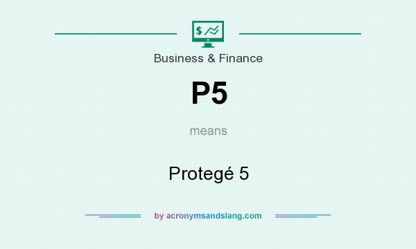 What does P5 mean? It stands for Protegé 5