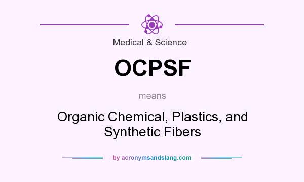 What does OCPSF mean? It stands for Organic Chemical, Plastics, and Synthetic Fibers