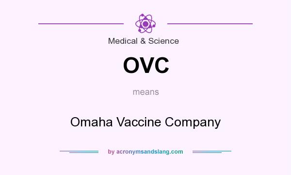 What does OVC mean? It stands for Omaha Vaccine Company
