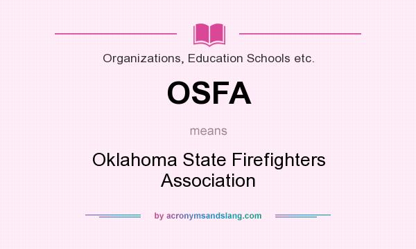 What does OSFA mean? It stands for Oklahoma State Firefighters Association