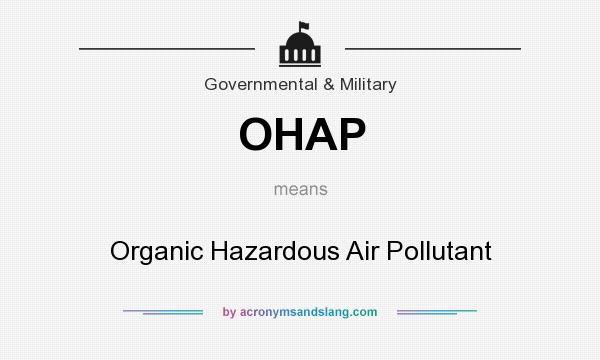 What does OHAP mean? It stands for Organic Hazardous Air Pollutant