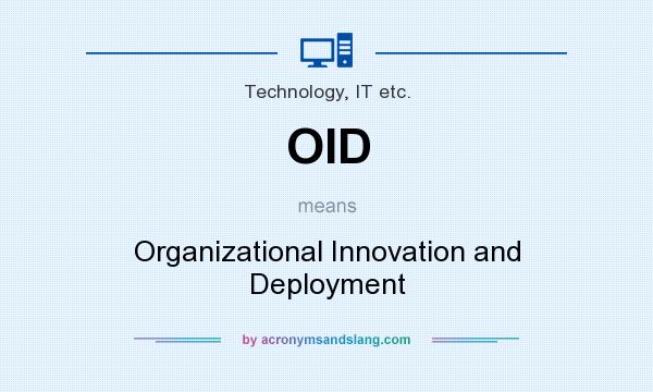 What does OID mean? It stands for Organizational Innovation and Deployment