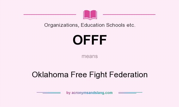 What does OFFF mean? It stands for Oklahoma Free Fight Federation