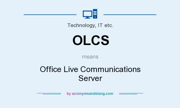 What does OLCS mean? It stands for Office Live Communications Server