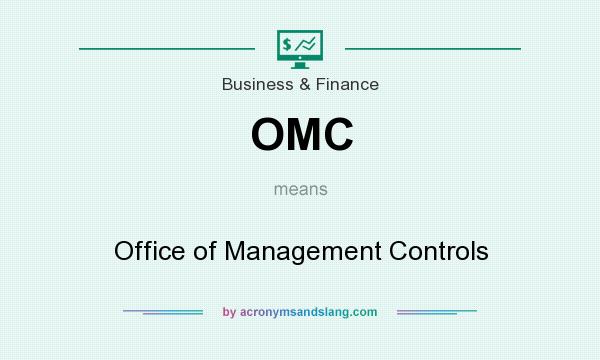 What does OMC mean? It stands for Office of Management Controls