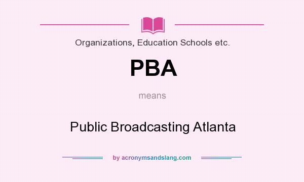 What does PBA mean? It stands for Public Broadcasting Atlanta