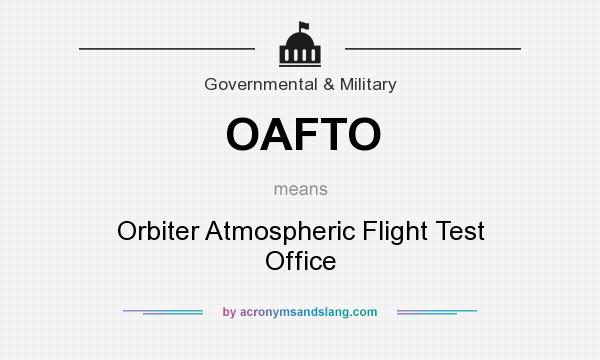 What does OAFTO mean? It stands for Orbiter Atmospheric Flight Test Office