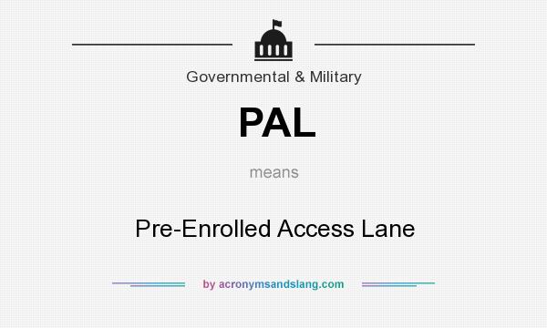 What does PAL mean? It stands for Pre-Enrolled Access Lane