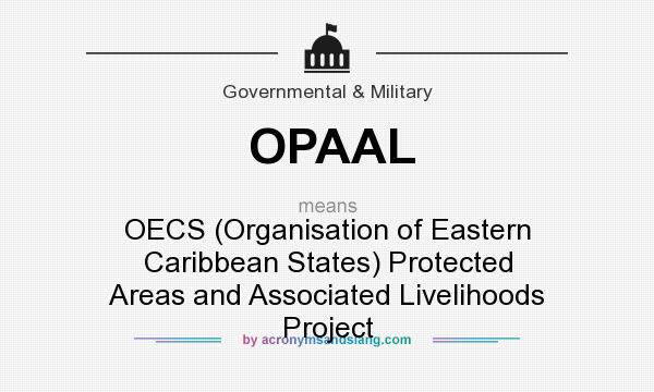 What does OPAAL mean? It stands for OECS (Organisation of Eastern Caribbean States) Protected Areas and Associated Livelihoods Project