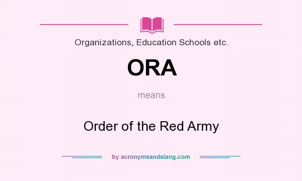 What does ORA mean? It stands for Order of the Red Army