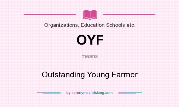 What does OYF mean? It stands for Outstanding Young Farmer