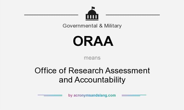 What does ORAA mean? It stands for Office of Research Assessment and Accountability