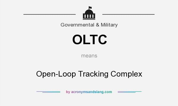 What does OLTC mean? It stands for Open-Loop Tracking Complex