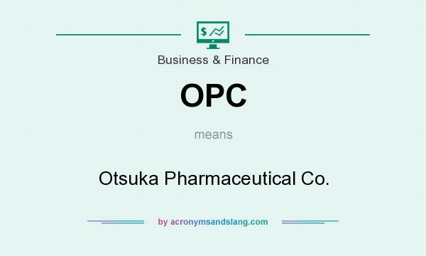 What does OPC mean? It stands for Otsuka Pharmaceutical Co.