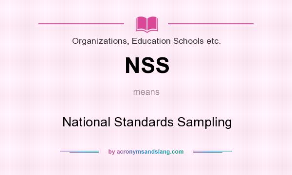 What does NSS mean? It stands for National Standards Sampling
