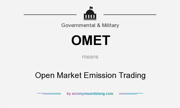 What does OMET mean? It stands for Open Market Emission Trading
