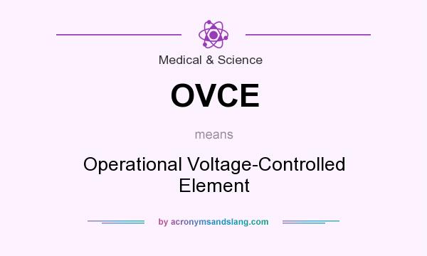 What does OVCE mean? It stands for Operational Voltage-Controlled Element