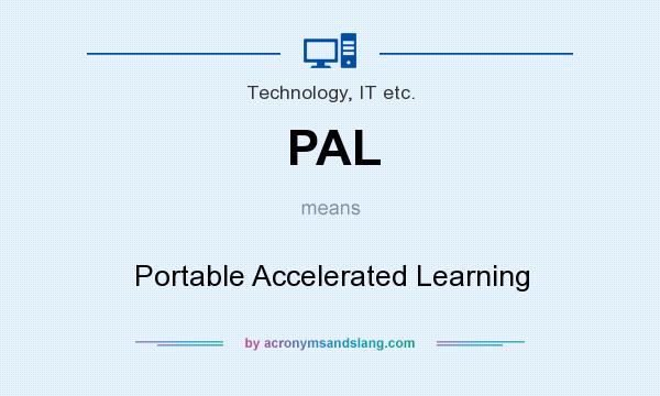 What does PAL mean? It stands for Portable Accelerated Learning