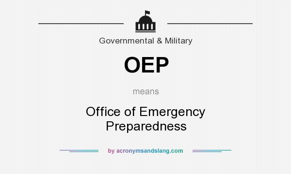 What does OEP mean? It stands for Office of Emergency Preparedness