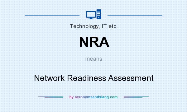 What does NRA mean? It stands for Network Readiness Assessment