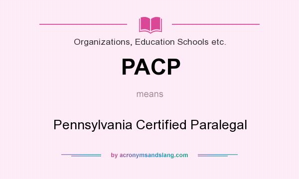 What does PACP mean? It stands for Pennsylvania Certified Paralegal