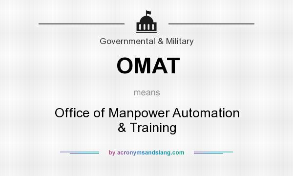 What does OMAT mean? It stands for Office of Manpower Automation & Training