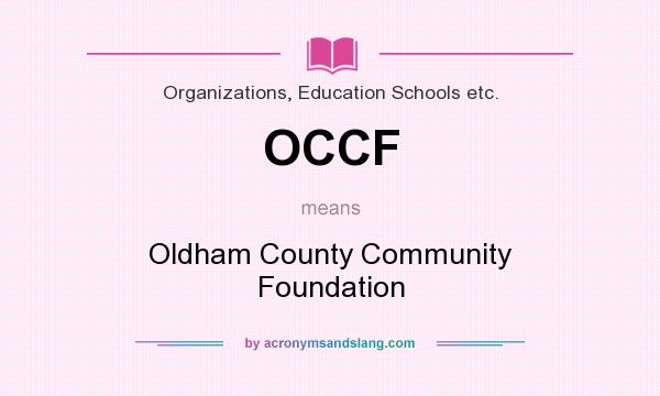 What does OCCF mean? It stands for Oldham County Community Foundation