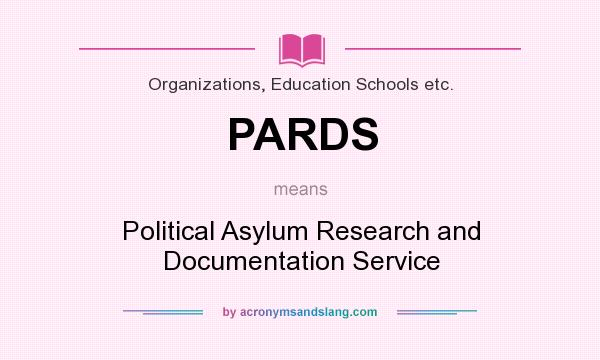 What does PARDS mean? It stands for Political Asylum Research and Documentation Service