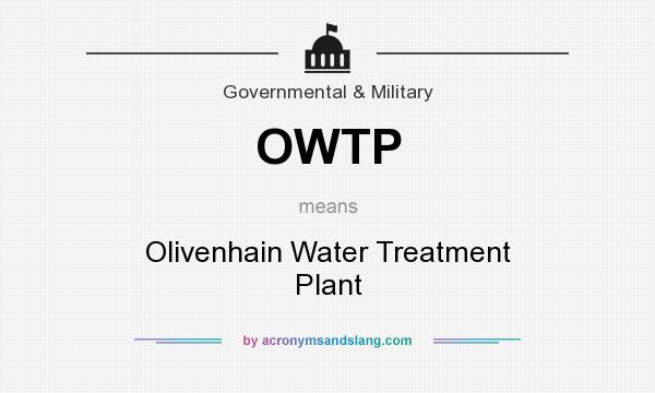 What does OWTP mean? It stands for Olivenhain Water Treatment Plant