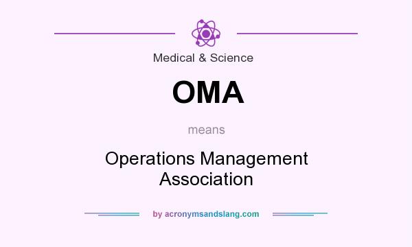What does OMA mean? It stands for Operations Management Association