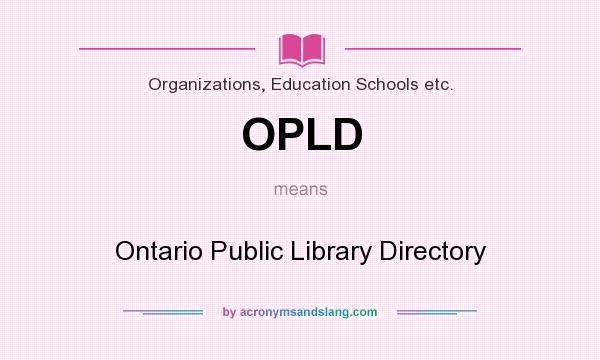 What does OPLD mean? It stands for Ontario Public Library Directory