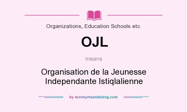 What does OJL mean? It stands for Organisation de la Jeunesse Independante Istiqlalienne