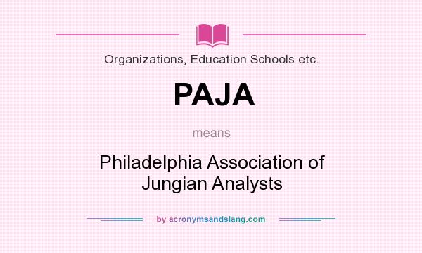 What does PAJA mean? It stands for Philadelphia Association of Jungian Analysts