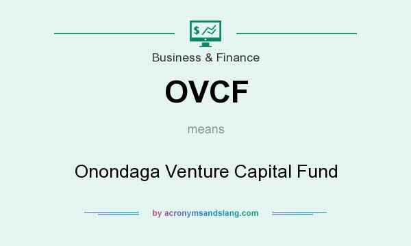 What does OVCF mean? It stands for Onondaga Venture Capital Fund