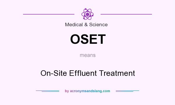 What does OSET mean? It stands for On-Site Effluent Treatment