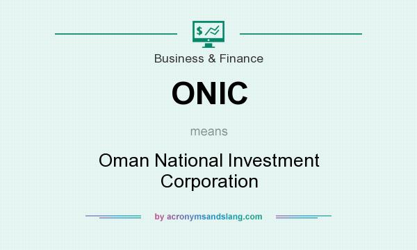 What does ONIC mean? It stands for Oman National Investment Corporation