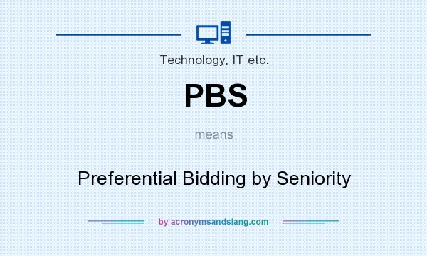 What does PBS mean? It stands for Preferential Bidding by Seniority