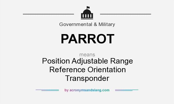 What does PARROT mean? It stands for Position Adjustable Range Reference Orientation Transponder
