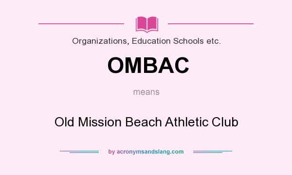 What does OMBAC mean? It stands for Old Mission Beach Athletic Club