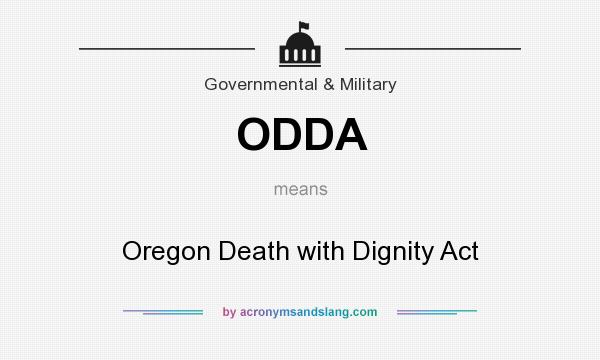 What does ODDA mean? It stands for Oregon Death with Dignity Act