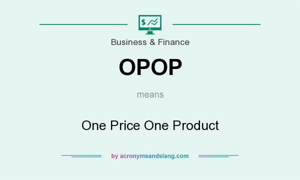 What does OPOP mean? It stands for One Price One Product